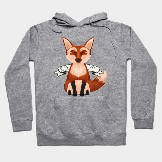 Oh, For Fox Sake Hoodie by Desertfox